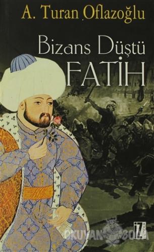 Bizans Düştü: Fatih