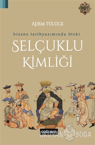 Bizans Tarihyazımında Öteki Selçuklu Kimliği