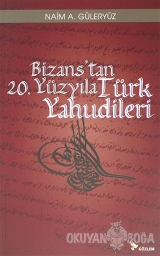 Bizans'tan 20. Yüzyıla Türk Yahudileri - Naim A. Güleryüz - Gözlem Gaz
