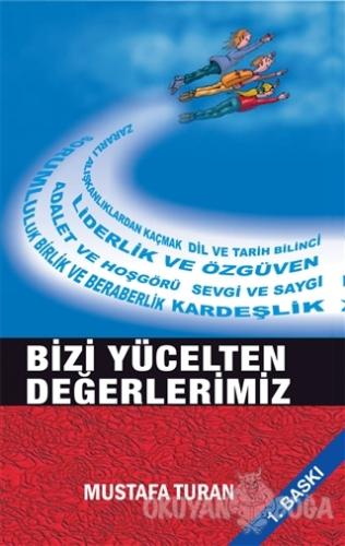 Bizi Yücelten Değerlerimiz - Mustafa Turan - Kutup Yıldızı Yayınları