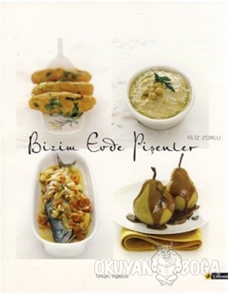 Bizim Evde Pişenler - Contemporary Turkish Kitchen - Filiz Zorlu - Çit