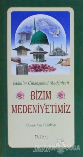 Bizim Medeniyetimiz (Kuşe) - Kutlu Doğum Serisi 9 - Osman Nuri Topbaş 