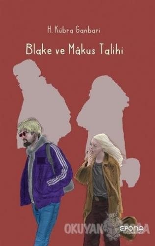 Blake ve Makus Talihi - H. Kübra Ganbari - Epona Kitap