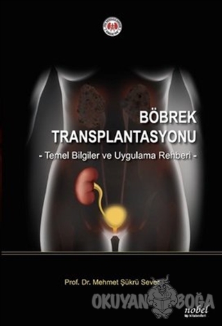 Böbrek Transplantasyonu - Mehmet Şükrü Sever - Nobel Tıp Kitabevi
