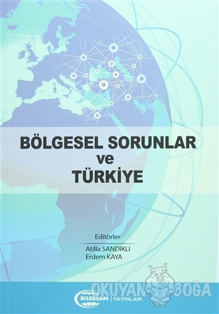 Bölgesel Sorunlar ve Türkiye - Atilla Sandıklı - BİLGESAM Yayınları