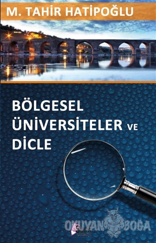Bölgesel Üniversiteler ve Dicle - M. Tahir Hatipoğlu - Selvi Yayınevi