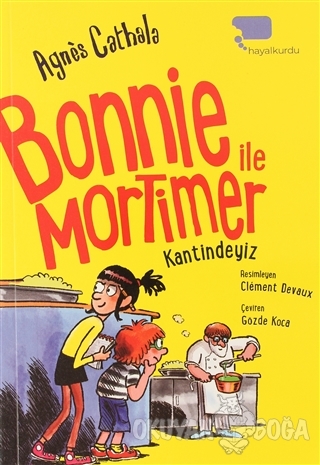 Bonnie ile Mortimer Kantindeyiz - Agnes Cathala - Hayalkurdu Kitap