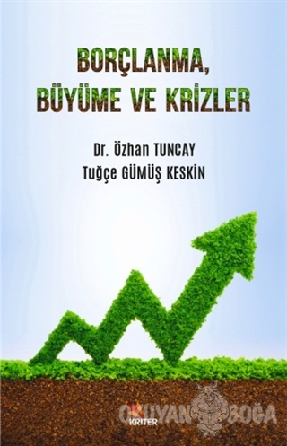 Borçlanma, Büyüme ve Krizler - Özhan Tuncay - Kriter Yayınları