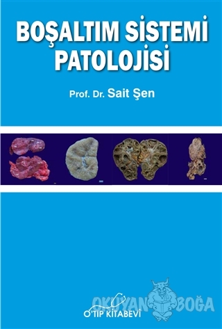 Boşaltım Sistemi Patolojisi (Ciltli) - Sait Şen - O'Tıp Kitabevi