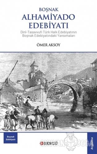 Boşnak Alhamiyado Edebiyatı - Ömer Aksoy - Bengü Yayınları