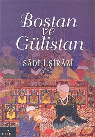 Bostan ve Gülistan - Şeyh Sadi Şirazi - Elif Yayınları