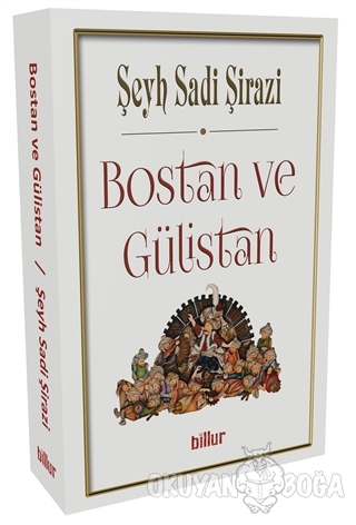 Bostan ve Gülistan - Şeyh Sadi Şirazi - Billur Yayınları