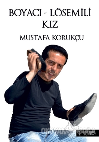 Boyacı - Lösemili Kız - Mustafa Korukçu - İkinci Adam Yayınları