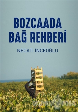 Bozcaada Bağ Rehberi - Necati İnceoğlu - Bozcaada Mendirek Yayınları