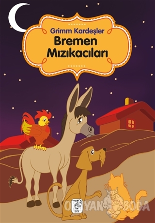 Bremen Mızıkacıları - Grimm Kardeşler - Sis Yayıncılık