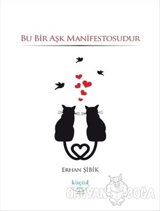 Bu Bir Aşk Manifestosudur - Erhan Şibik - Küçük Ev Yayınları