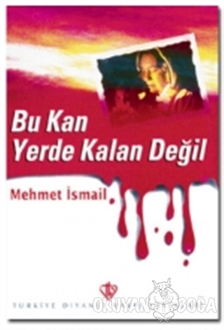 Bu Kan Yerde Kalan Değil - Mehmet İsmail - Türkiye Diyanet Vakfı Yayın