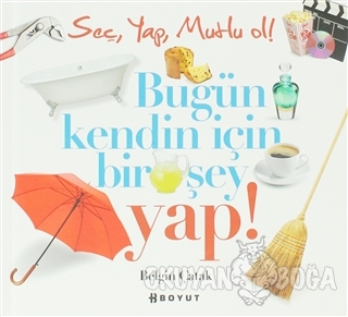 Bugün Kendin İçin Bir Şey Yap! (Ciltli)