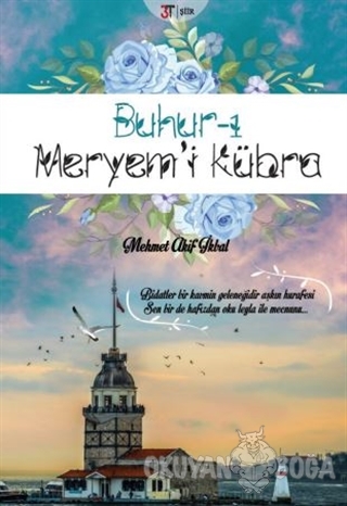 Buhur-ı Meryem'i Kübra - Mehmet Akif İkbal - 3T Yayınları