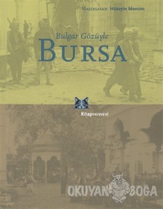 Bulgar Gözüyle Bursa - Hüseyin Mevsim - Kitap Yayınevi