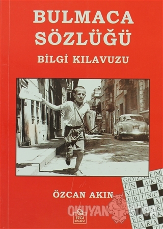 Bulmaca Sözlüğü Bilgi Kılavuzu - Özcan Akın - Ezgi Kitabevi Yayınları