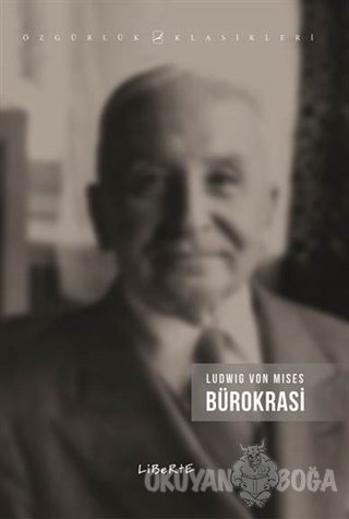 Bürokrasi - Ludwig von Mises - Liberte Yayınları