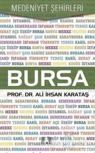 Bursa - Medeniyet Şehirleri - Ali İhsan Karataş - İlke Yayıncılık