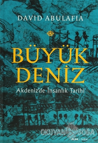 Buyuk Deniz Ciltli David Abulafia Alfa Yayinlari