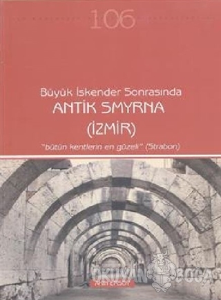 Büyük İskender Sonrasında Antik Smyrna (İzmir) - Akın Ersoy - İzmir Bü