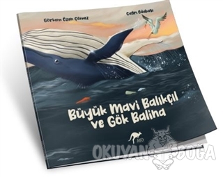 Büyük Mavi Balıkçıl ve Gök Balina - Görkem Özen Çömez - AYO Yayınları