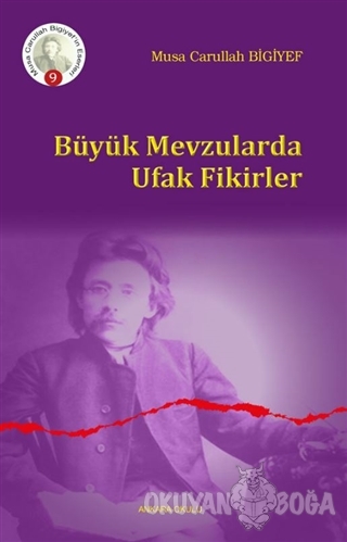 Büyük Mevzularda Ufak Fikirler - Musa Carullah Bigiyef - Ankara Okulu 