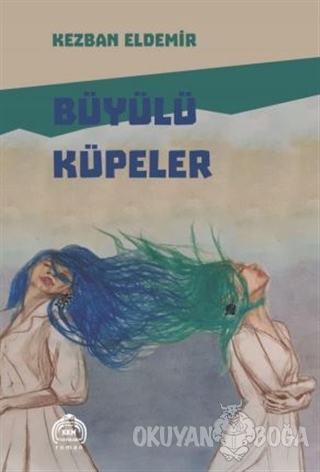 Büyülü Küpeler - Kezban Eldemir - Kurgu Kültür Merkezi Yayınları