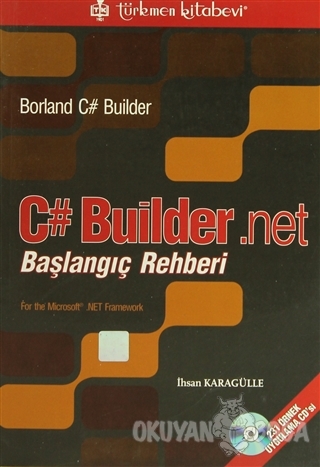 C# Builder .Net Başlangıç Rehberi - İhsan Karagülle - Türkmen Kitabevi