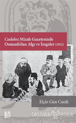 Cadaloz Mizah Gazetesinde Osmanlı'dan Algı ve İmgeler (1911) - Elçin G