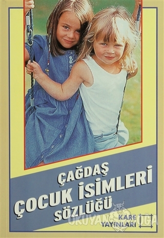 Çağdaş Çocuk İsimleri Sözlüğü - Kolektif - Kare Yayınları - Ders Kitap