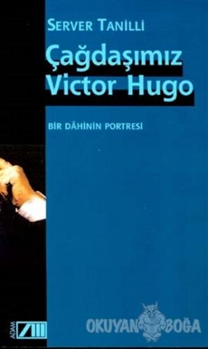 Çağdaşımız Victor Hugo - Server Tanilli - Adam Yayınları