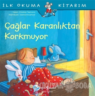 Çağlar Karanlıktan Korkmuyor - İlk Okuma Kitabım