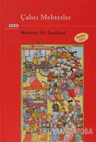 Çalıcı Mehterler - Mehmet Ali Sanlıkol - Yapı Kredi Yayınları