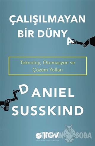 Çalışılmayan Bir Dünya - Daniel Susskind - Türkiye Teknoloji Geliştirm