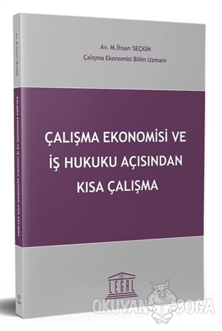 Çalışma Ekonomisi ve İş Hukuku Açısından Kısa Çalışma - M. İhsan Seçki