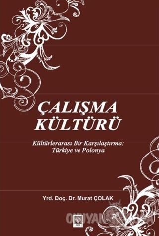 Çalışma Kültürü - Murat Çolak - Ekin Basım Yayın - Akademik Kültür Kit