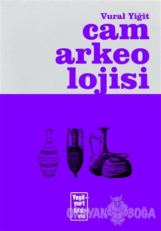 Cam Arkeolojisi - Vural Yiğit - Yeşilyurt Kitabevi Yayınları