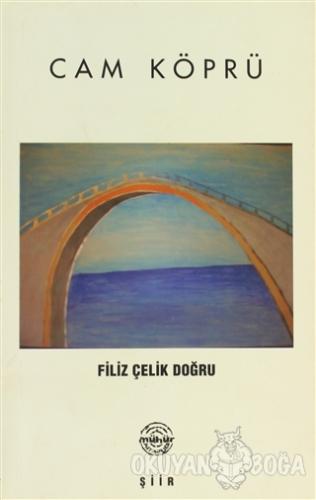 Cam Köprü - Filiz Çelik Doğru - Mühür Kitaplığı