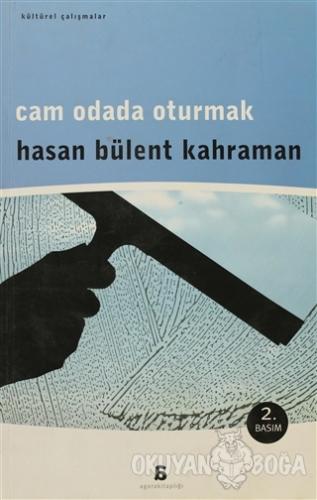 Cam Odada Oturmak - Hasan Bülent Kahraman - Agora Kitaplığı