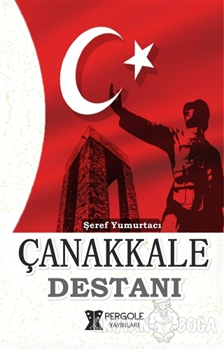 Çanakkale Destanı - Şeref Yumurtacı - Pergole Yayınları