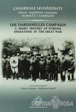 Çanakkale Muharebatı: Cihan Harbinde Osmanlı Harekat-ı Tarihçesi / The