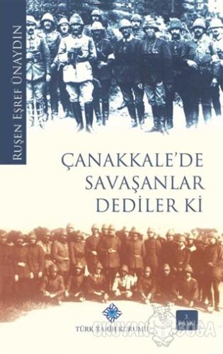 Çanakkale'de Savaşanlar Dediler ki - Ruşen Eşref Ünaydın - Türk Tarih 