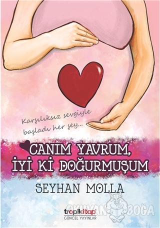 Canım Yavrum İyi Ki Doğurmuşum - Seyhan Molla - Tropik Kitap Yayınları