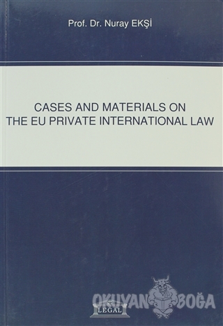 Cases and Materials on the EU Private International Law - Nuray Ekşi -