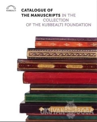 Catalogue of the Manuscripts in the Collection of the Kubbealtı Founda